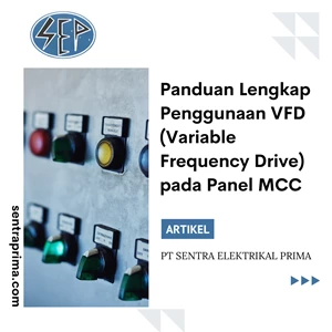 Panduan Lengkap Penggunaan VFD (Variable Frequency Drive) pada Panel MCC