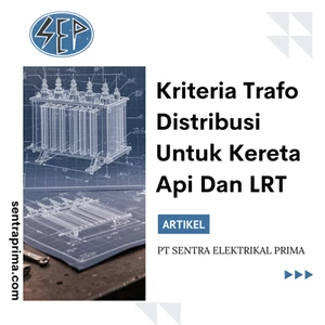 Kriteria Trafo Distribusi Untuk Kereta Api Dan LRT